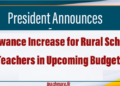 President Announces Allowance Increase for Rural School Teachers in Upcoming Budget