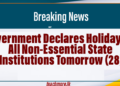 Government Declares Holiday for All Non-Essential State Institutions