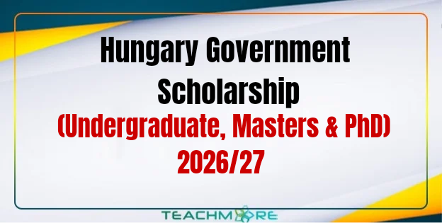 Hungary Government Scholarship (Undergraduate, Masters & PhD) 2026/27