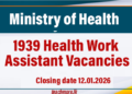 1939 Health Work Assistant Vacancies in Ministry of Health