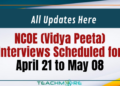 NCOE (Vidya Peeta) Interviews Scheduled for April 21 to May 08