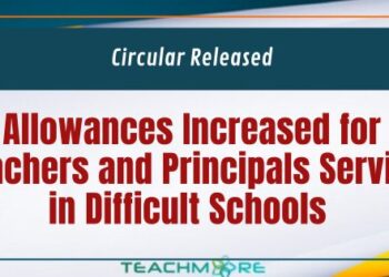 Allowances Increased for Teachers and Principals Serving in Difficult Schools