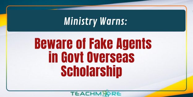 Ministry Warns: Beware of Fake Agents in Govt Overseas Scholarship