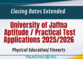 University of Jaffna Aptitude / Practical Test Applications 2025/2026 – Closing Dates Extended