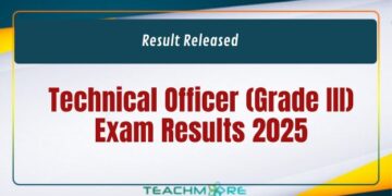 Technical Officer (Grade III) Exam Results 2025 Released