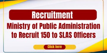 Ministry of Public Administration to Recruit 150 to SLAS