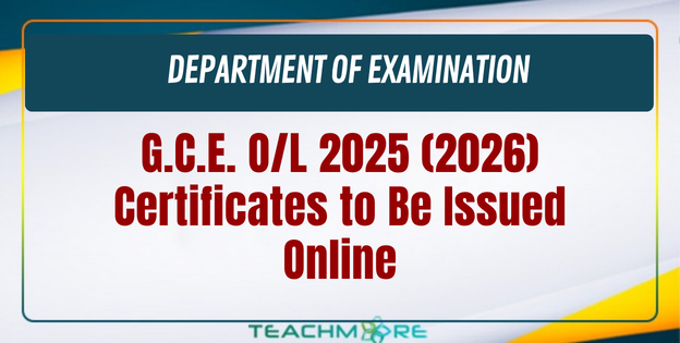 G.C.E. Ordinary Level 2025 (2026) Certificates to Be Issued Online