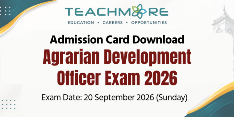 Agrarian Development Officer Exam 2026 Admission Cards
