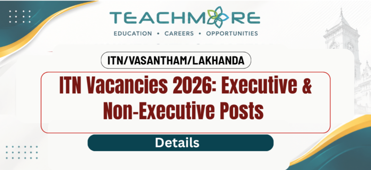ITN Vacancies 2026: Executive & Non-Executive Posts Announced