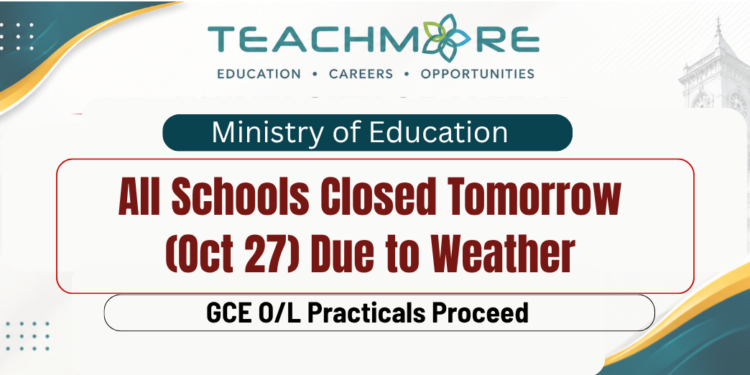 All Schools Closed Tomorrow (Oct 27) Due to Weather | GCE O/L Practicals Proceed